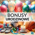 Bonusy urodzinowe od bukmacherów.