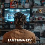 Fame MMA pay per view.